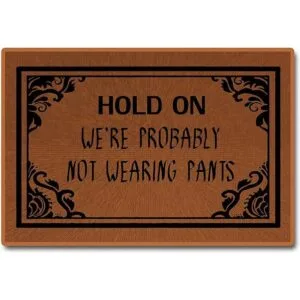 Funny Doormat Not Wearing Pants Doormat Hold On Were_1