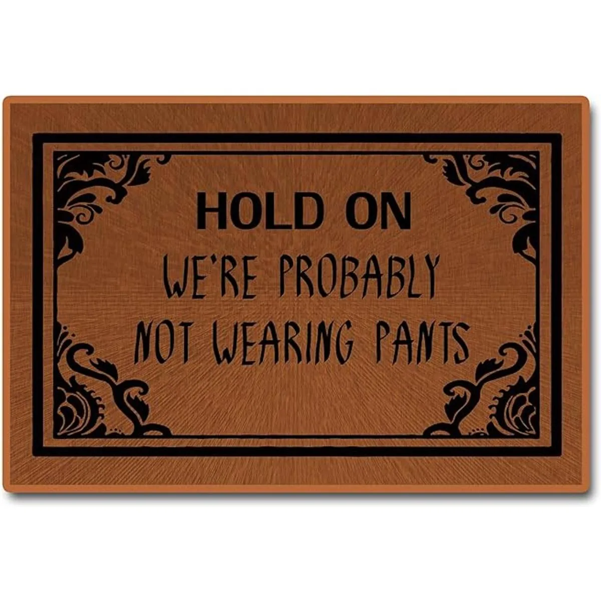 Funny Doormat Not Wearing Pants Doormat Hold On Were_1