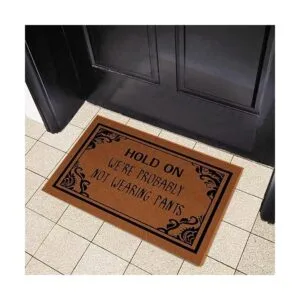 Funny Doormat Not Wearing Pants Doormat Hold On Were_4
