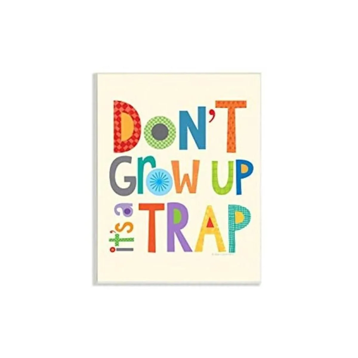 Stupell Home Décor Dont Grow Up Its a Trap Placa de_1