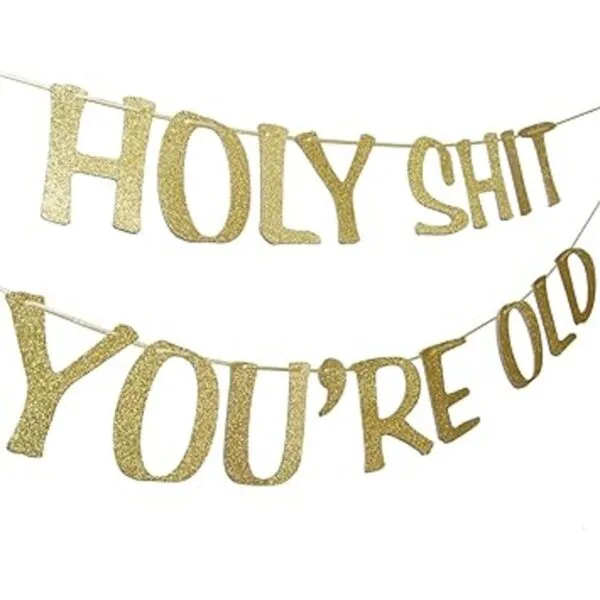 Holy Shit Youre Old Banner dorado con purpurina para 30_2