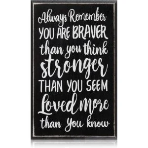 Always Remember You are Braver Than You Think Placa de_2