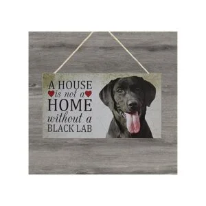Black Lab Dog Sign A House is Not A Home Without A Black_3