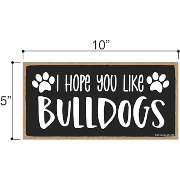 Honey Dew Gifts I Hope You Like Bulldogs 10 x 5_2