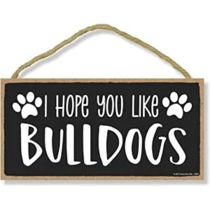 Honey Dew Gifts I Hope You Like Bulldogs 10 x 5_1