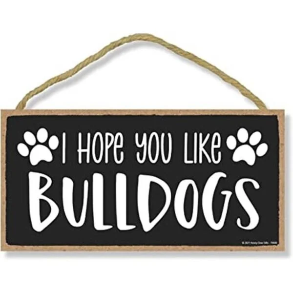 Honey Dew Gifts I Hope You Like Bulldogs 10 x 5_1