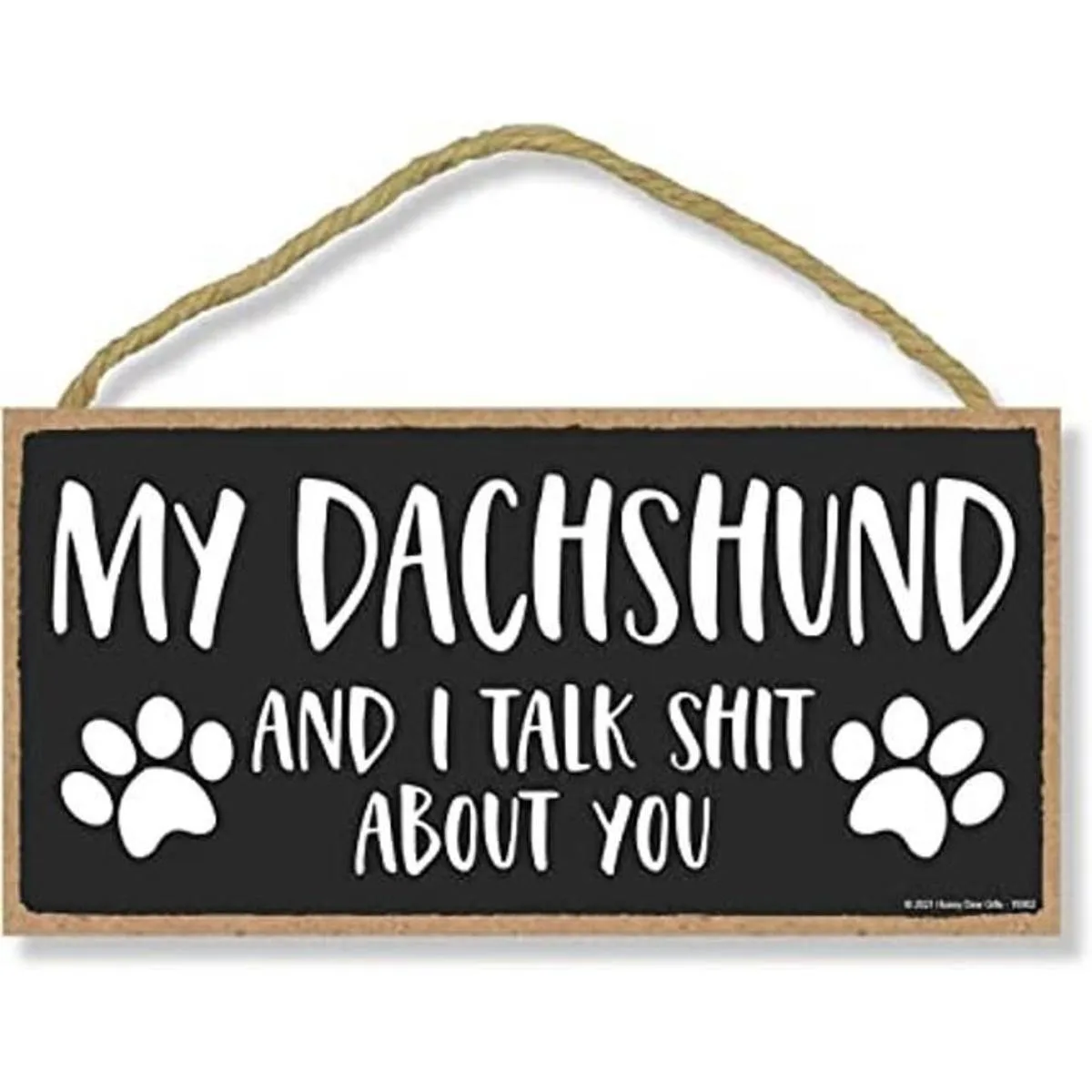 Honey Dew Gifts My Dachshund and I Talk Shit About You_1