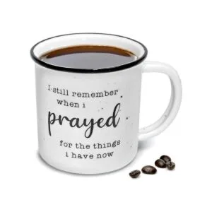 I Remember When I Prayed for the Things That I Have Now_1