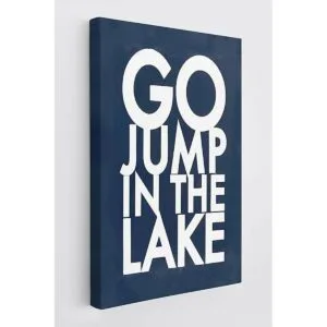 Go Jump In The Lake Lienzo decorativo para pared diseño_1