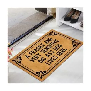 A Fragile and Very Sensitive Big Ass Dog Lives Here_3