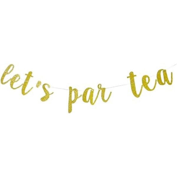 Lets Par Tea Glitter Banner Garland Sign decoración de_1