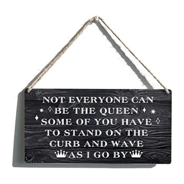 Letrero divertido Farmhouse Not Everyone Can Be The Queen_1