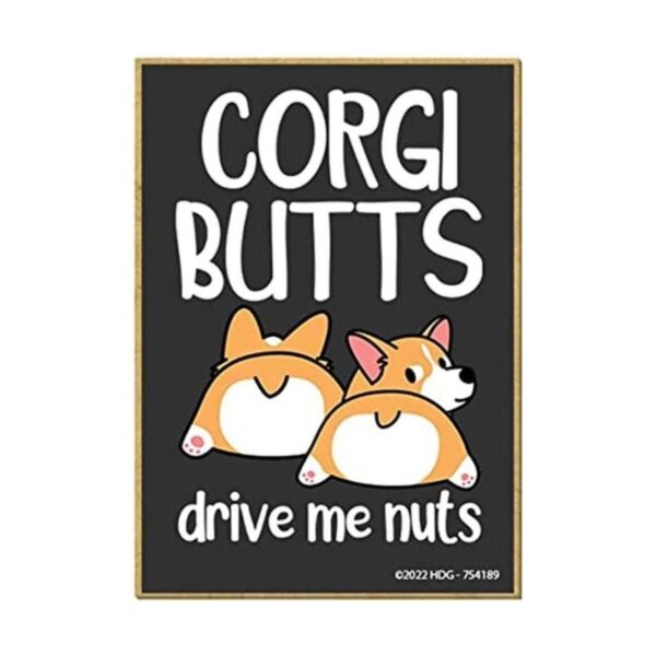 Honey Dew Gifts Corgi Butts Drive Me Nuts 2.5 x 3.5_1