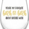 Youre My Favorite Bitch To Bitch About Bitches With