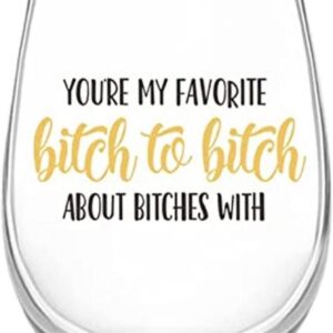 Youre My Favorite Bitch To Bitch About Bitches With