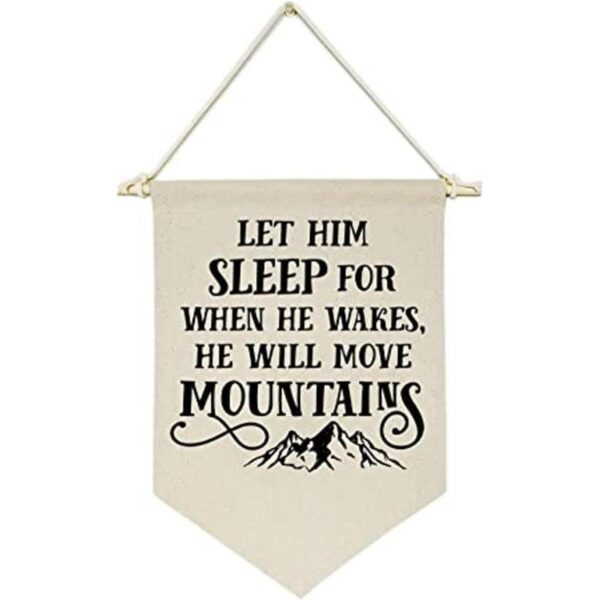 Let Him Sleep for When He Wakes He Will Move Mountains_1