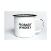 PROBABLY WHISKEY Taza de café esmaltada Divertido