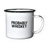PROBABLY WHISKEY Taza de café esmaltada Divertido
