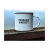 PROBABLY WHISKEY Taza de café esmaltada Divertido