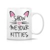 Retreez Taza divertida Show Me Your Kitties Cat Lovers_1
