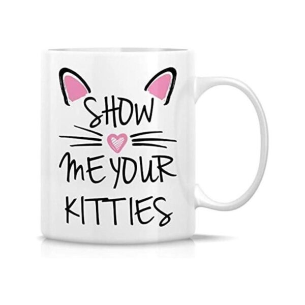 Retreez Taza divertida Show Me Your Kitties Cat Lovers_1