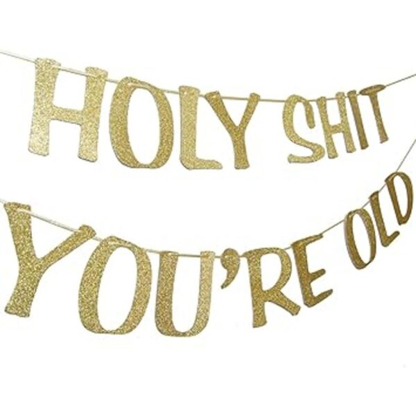 Holy Shit Youre Old Banner dorado con purpurina para 30_2