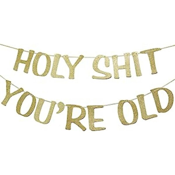 Holy Shit Youre Old Banner dorado con purpurina para 30_1