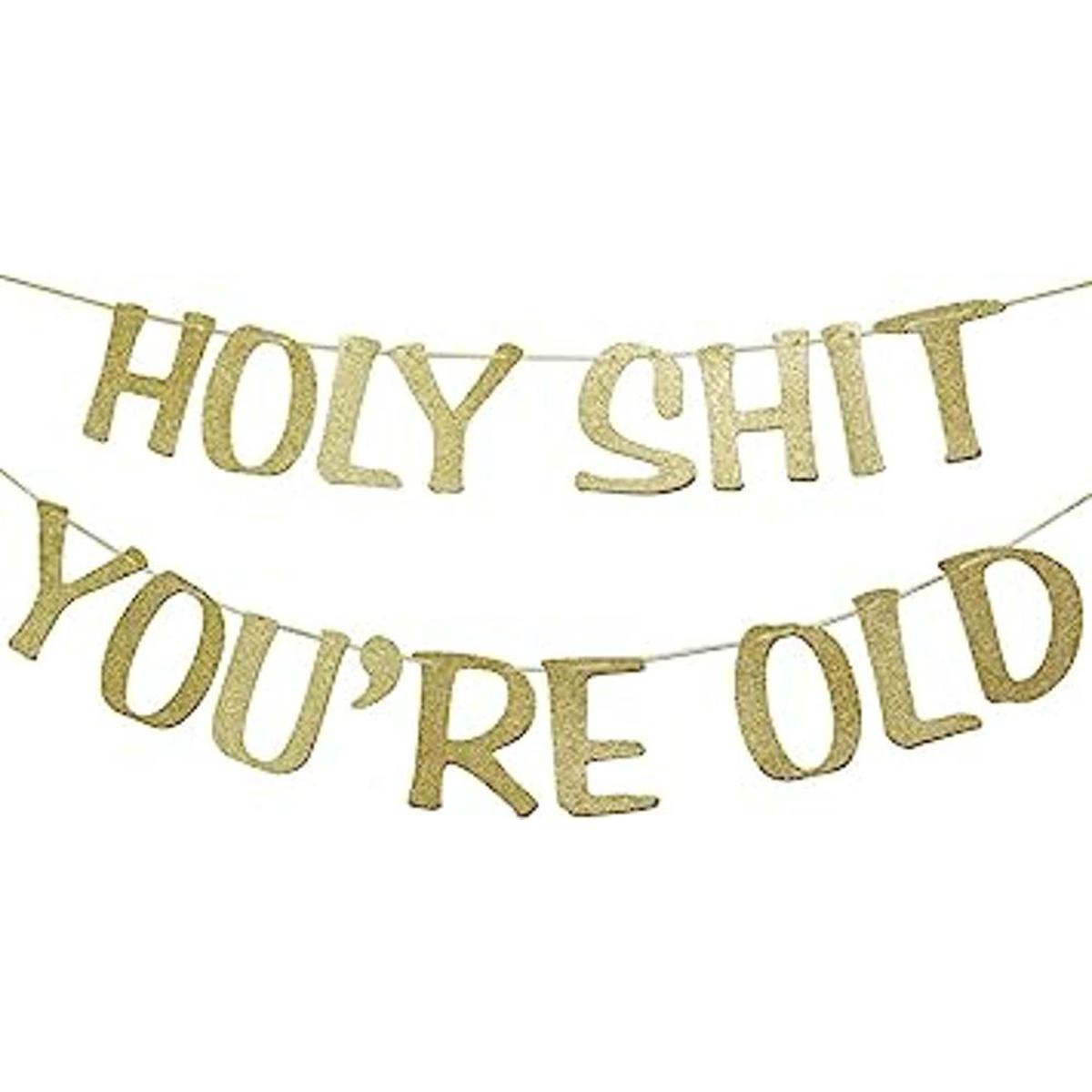 Holy Shit Youre Old Banner dorado con purpurina para 30