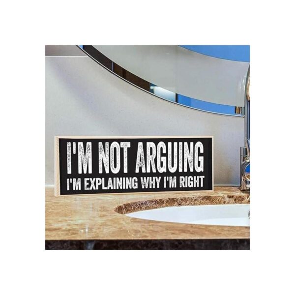 Letrero de madera Im Not Arguing Im Explaining Why Im