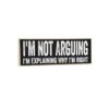 Letrero de madera Im Not Arguing Im Explaining Why Im