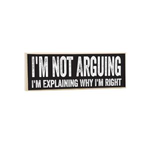 Letrero de madera Im Not Arguing Im Explaining Why Im