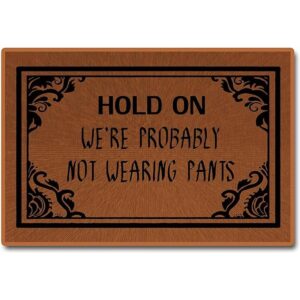 Funny Doormat Not Wearing Pants Doormat Hold On Were_1