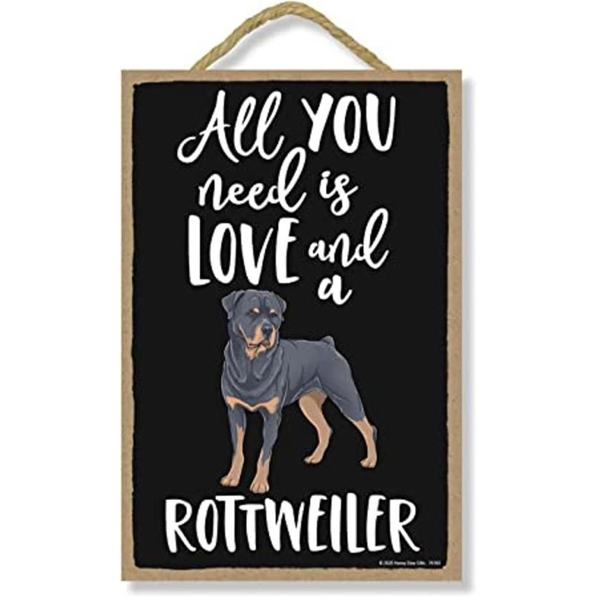 Honey Dew Gifts All You Need is Love and a Rottweiler