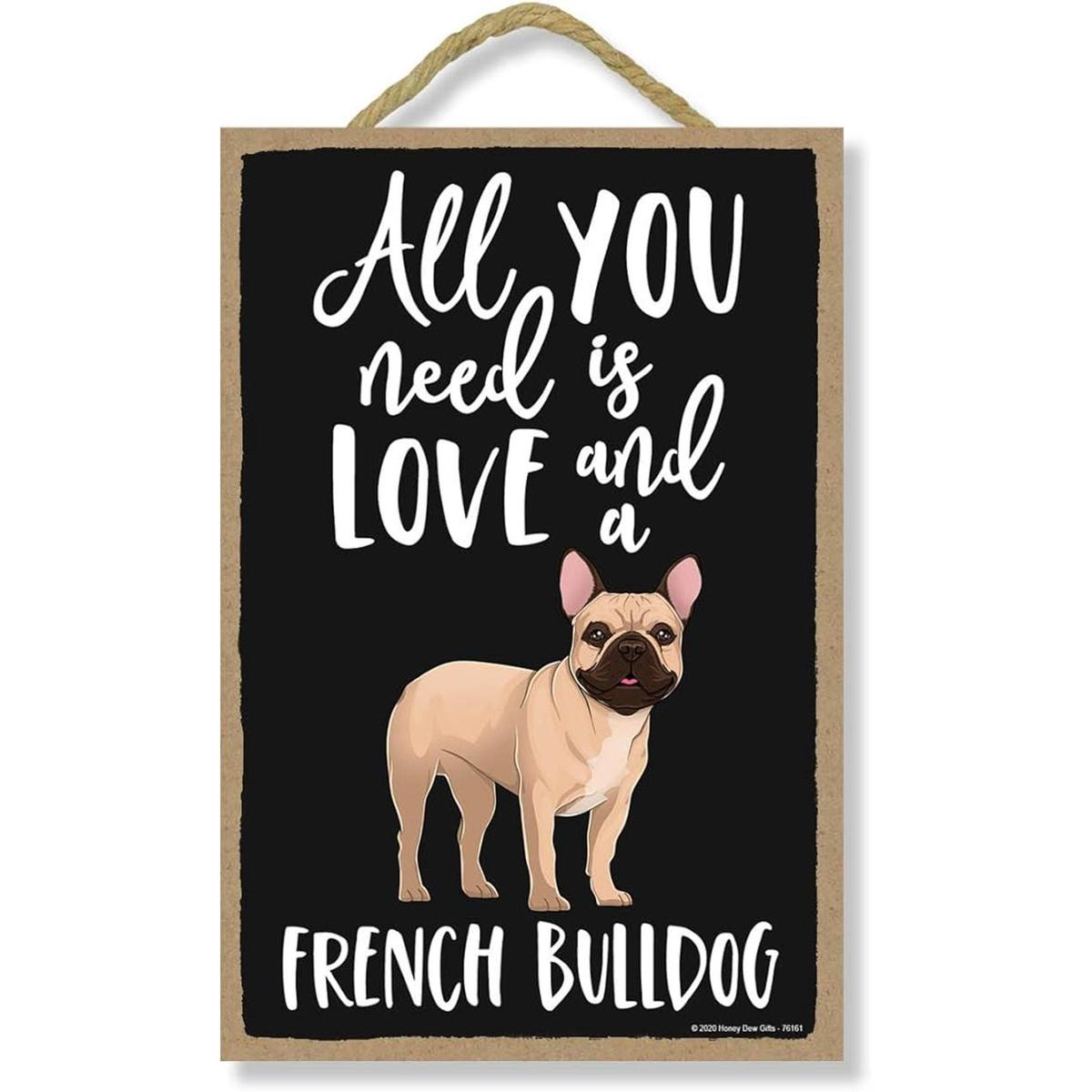 Honey Dew Gifts All You Need is Love and a French Bulldog