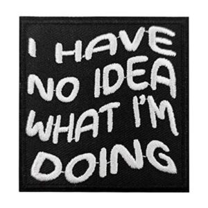 Parche bordado con texto en inglés I Have No Idea What_1