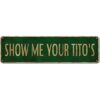 DILUKE Show Me Your Titos Letrero de aluminio vintage de