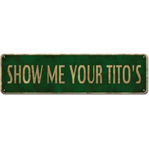DILUKE Show Me Your Titos Letrero de aluminio vintage de