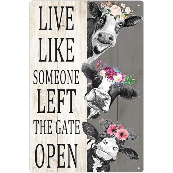 Carteles de metal de vaca Live Like Someone Left The Gate_1