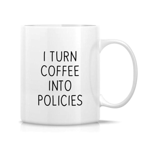 Retreez Taza divertida I Turn Coffee Into Policies_1