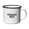 PROBABLY BEER Taza de café esmaltada Divertido regalo