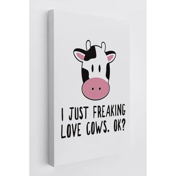 Lovely Cute I Just Freaking Love Cows OK Lienzo_1