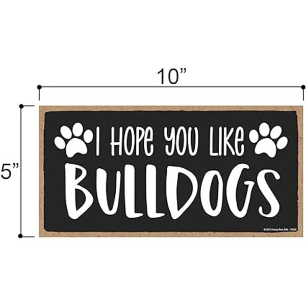 Honey Dew Gifts I Hope You Like Bulldogs 10 x 5_2