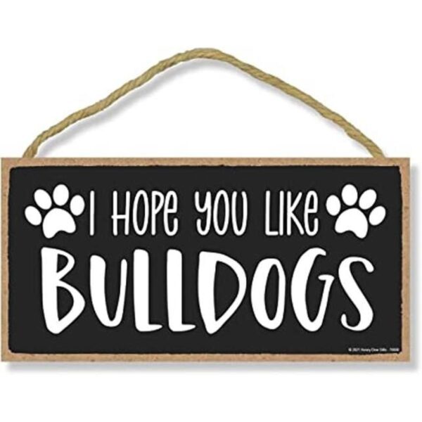 Honey Dew Gifts I Hope You Like Bulldogs 10 x 5_1