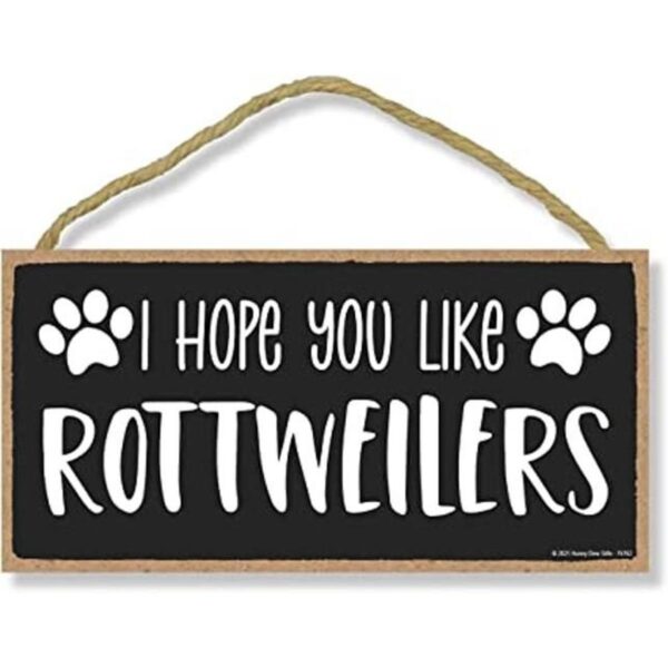 Honey Dew Gifts I Hope You Like Rottweilers 10 x 5_1