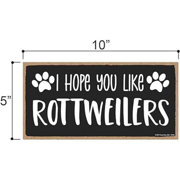Honey Dew Gifts I Hope You Like Rottweilers 10 x 5_2