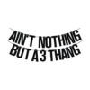 Aint Nothing But a 3 Thang Banner pancarta de 3er_1