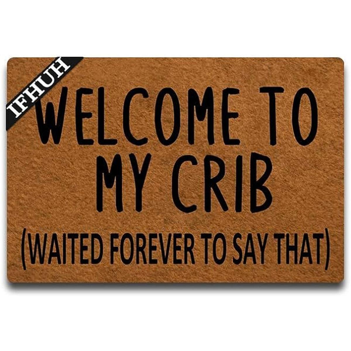 IFHUH Welcome to My Crib Waited Forever to Say That