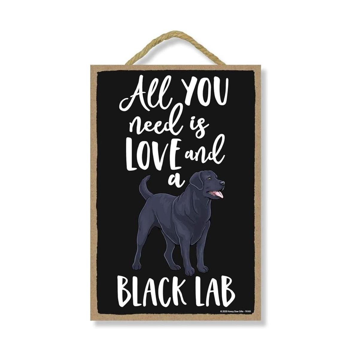 Honey Dew Gifts All You Need is Love and a Black Lab