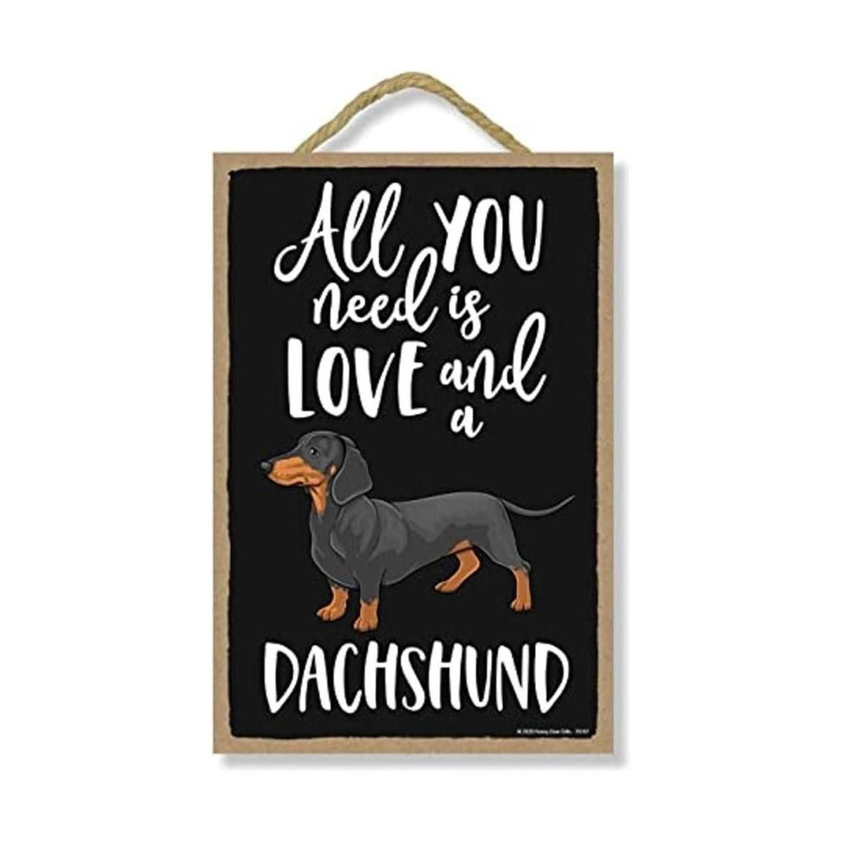 Honey Dew Gifts All You Need is Love and a Dachshund