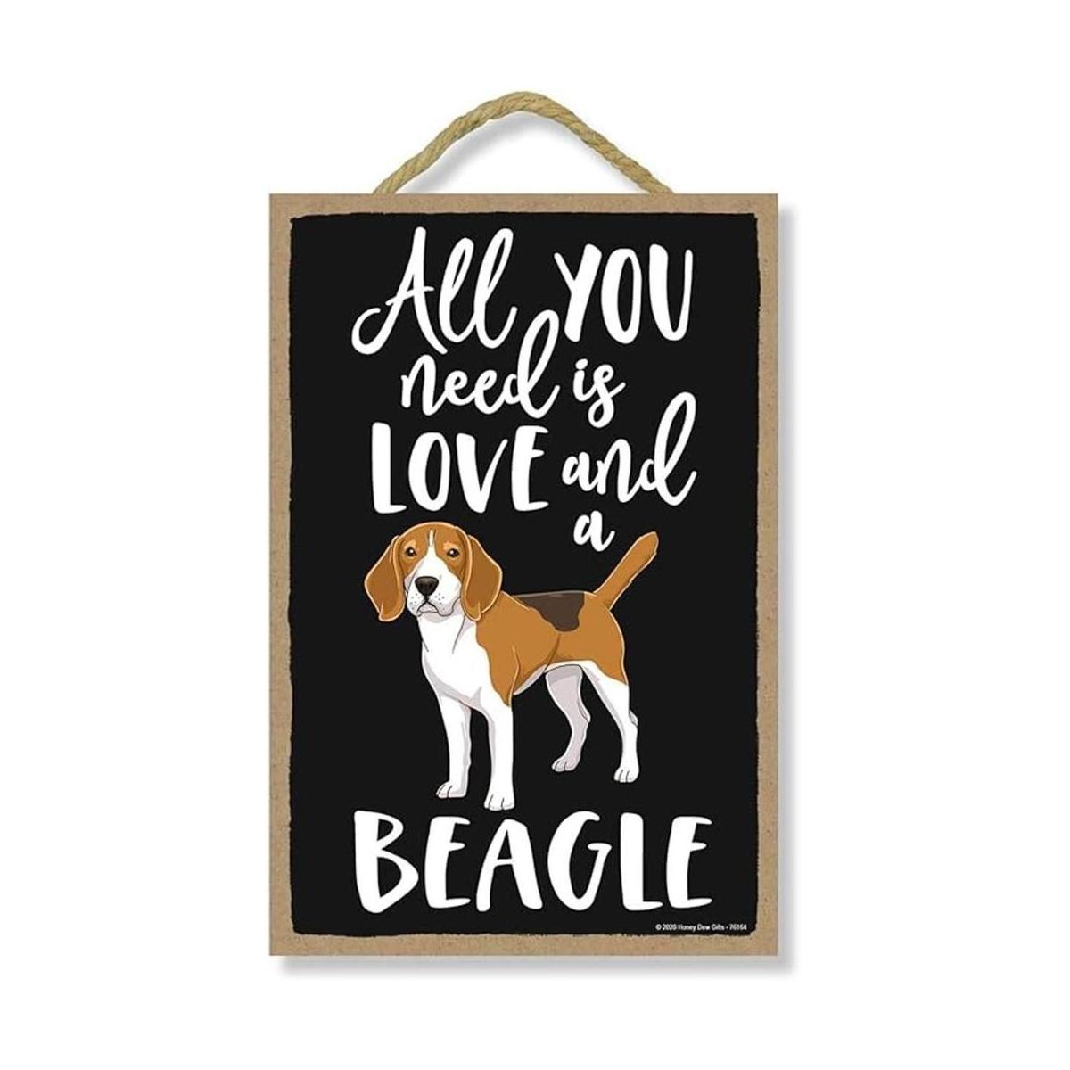 Honey Dew Gifts All You Need is Love and a Beagle Letrero